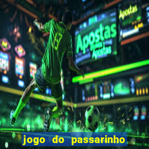 jogo do passarinho que da dinheiro